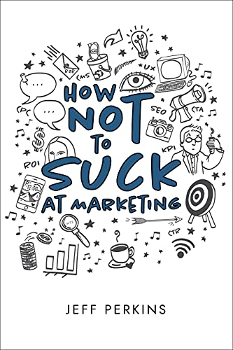 How Not to Suck At Marketing