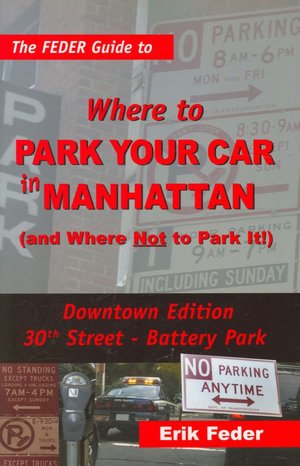 The Feder Guide to Where to Park Your Car in Manhattan (and Where Not to Park It!)